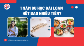 1 năm du học Đài Loan hết bao nhiêu tiền? Chi phí du học học sinh cần biết